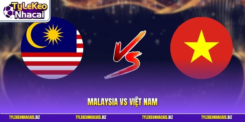 Malaysia vs Việt Nam